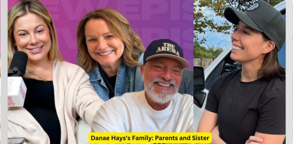 Danae Hays's Family Parents and Sister