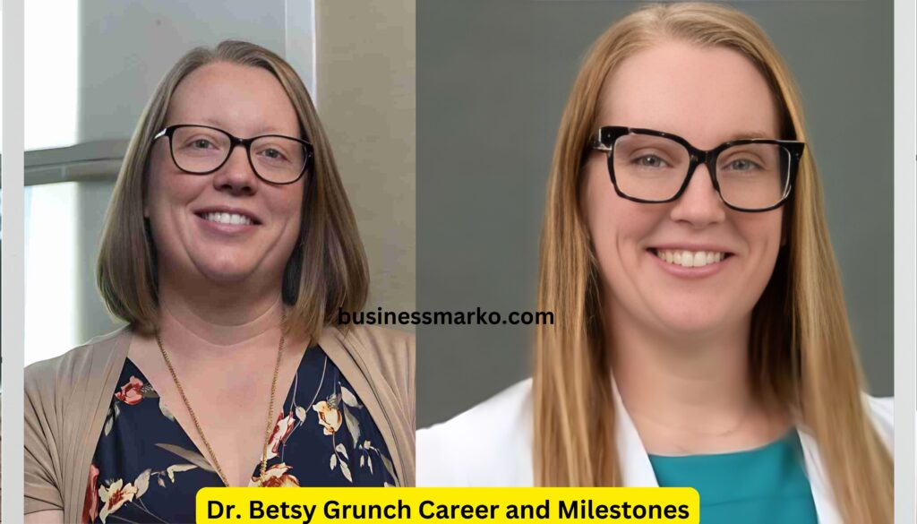 Dr. Betsy Grunch Career and Milestones