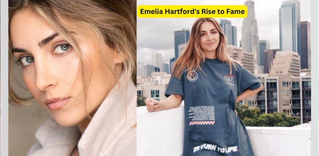 Emelia Hartford's Rise to Fame