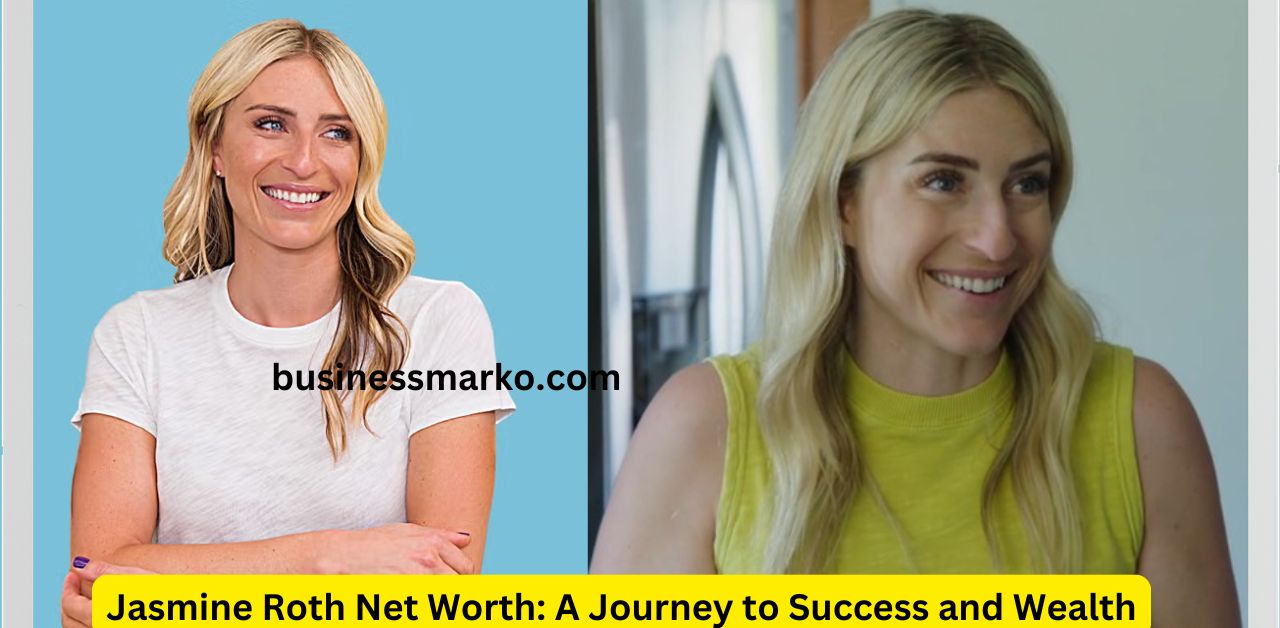 Jasmine Roth Net Worth A Journey to Success and Wealth