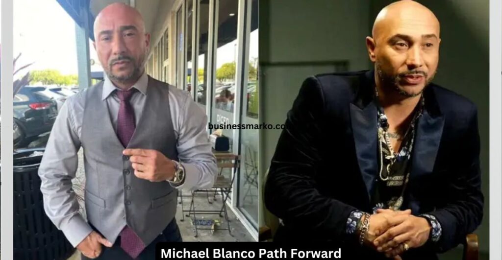 Michael Blanco Path Forward What’s Next for Him