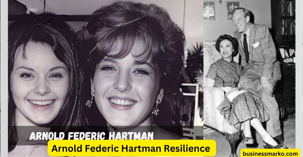 Arnold Federic Hartman Resilience in the Face of Adversity