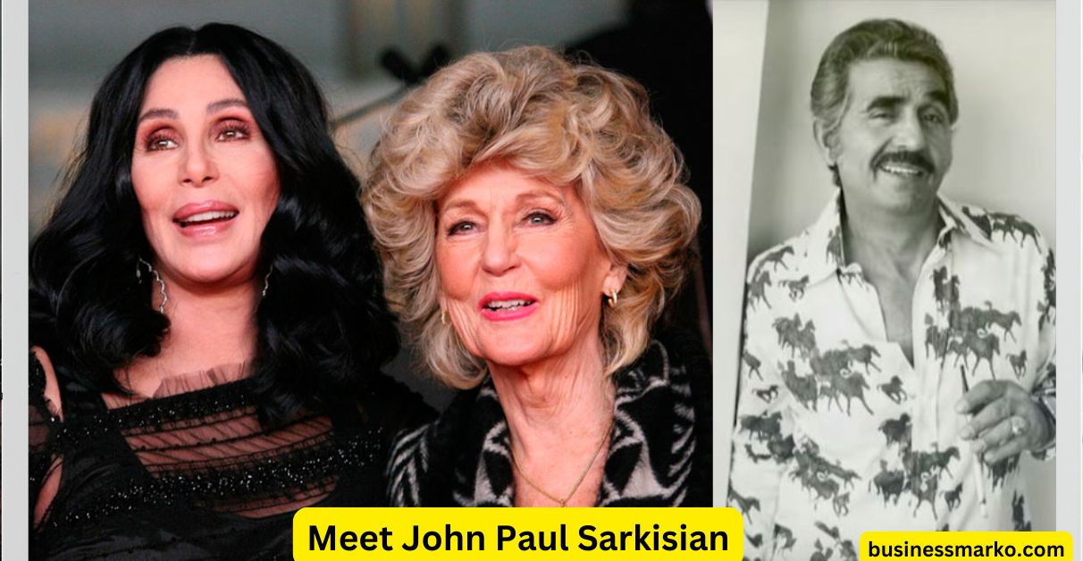 Meet John Paul Sarkisian All You Need to Know About Cher’s Father