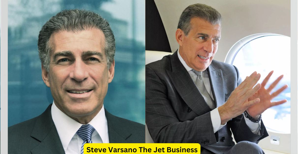 Steve Varsano Net Worth Age, Wife, The Jet Business